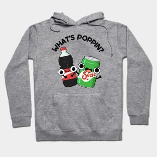 What's Poppin Funny Soda Pop Pun Hoodie